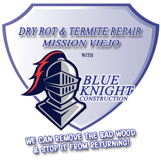 Dry Rot Repair Contractors in Mission Viejo with Blue Knight